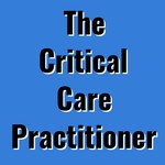The Critical Care Practitioner Podcast The Critical Care Practitioner