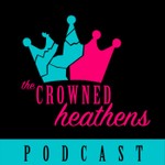 The Crowned Heathens Podcast Podcast The Crowned Heathens Podcast