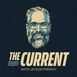 Logo of the podcast The Current with Jayson French Podcast The Current with Jayson French