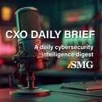 Logo of the podcast The CXO Daily Intelligence Briefing from ISMG Podcast The CXO Daily Intelligence Briefing from ISMG