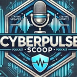 Logo of the podcast The CyberPulse Scoop Podcast The CyberPulse Scoop