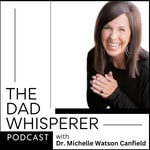 Logo of the podcast The Dad Whisperer Podcast Podcast The Dad Whisperer Podcast
