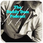 The Daddy Dom Podcast Podcast The Daddy Dom Podcast