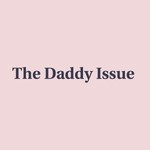 Logo of the podcast The Daddy Issue Podcast The Daddy Issue
