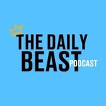 The Daily Beast Podcast Podcast The Daily Beast Podcast
