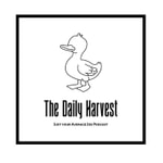 Logo of the podcast The Daily Harvest Podcast Podcast The Daily Harvest Podcast