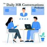 The Daily HR Conversations Podcast Podcast The Daily HR Conversations Podcast