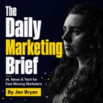 Logo of the podcast The Daily Marketing Brief - AI, Tech & News for Fast Moving Marketers Podcast The Daily Marketing Brief - AI, Tech & News for Fast Moving Marketers