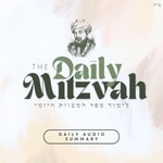 Logo of the podcast The Daily Mitzvah - Sefer Hamitzvos of the Rambam Podcast The Daily Mitzvah - Sefer Hamitzvos of the Rambam