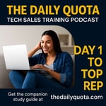 Logo of the podcast The Daily Quota: Tech Sales Training for SDRs & AEs Podcast The Daily Quota: Tech Sales Training for SDRs & AEs