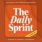 Logo of the podcast The Daily Sprint—Coaching for Product Designers Podcast The Daily Sprint—Coaching for Product Designers