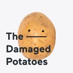 The Damaged Potatoes Podcast The Damaged Potatoes