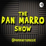 The Dan Marro Show Podcast The Dan Marro Show