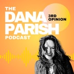 The Dana Parish Podcast: 3rd Opinion Podcast The Dana Parish Podcast: 3rd Opinion