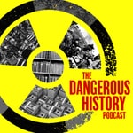 Logo of the podcast The Dangerous History Podcast Podcast The Dangerous History Podcast