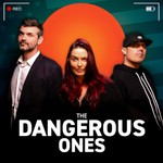 The Dangerous Ones Podcast The Dangerous Ones