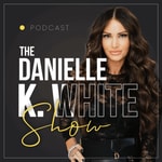 Logo of the podcast The Danielle K. White Show Podcast The Danielle K. White Show