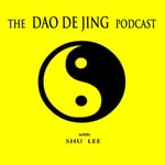 Logo of the podcast The Dao De Jing Podcast Podcast The Dao De Jing Podcast