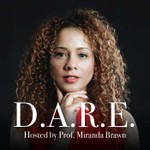 Podcast The D.A.R.E. Podcast (a #successfulmindset podcast) with Host Prof Miranda K. Brawn 