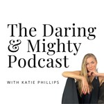 Logo of the podcast The Daring & Mighty Podcast Podcast The Daring & Mighty Podcast