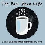 Logo of the podcast The Dark Moon Cafe Podcast The Dark Moon Cafe