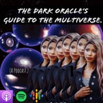 Logo of the podcast The Dark Oracle’s Guide To The Multiverse Podcast The Dark Oracle’s Guide To The Multiverse