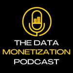 Logo of the podcast The Data Monetization Podcast Podcast The Data Monetization Podcast