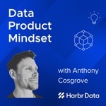 The Data Product Mindset Podcast The Data Product Mindset