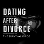 The Dating After Divorce Survival Guide™️ Podcast The Dating After Divorce Survival Guide™️
