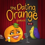 Logo of the podcast The Dating Orange Podcast Podcast The Dating Orange Podcast