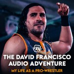 The David Francisco Audio Adventure Podcast The David Francisco Audio Adventure