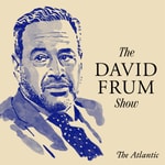 Logo of the podcast The David Frum Show Logo of the podcast The David Frum Show