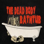 Logo of the podcast The Dead Body Bathtub Podcast The Dead Body Bathtub