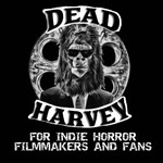 The Dead Harvey Podcast - For Indie Horror Filmmakers and Fans Podcast The Dead Harvey Podcast - For Indie Horror Filmmakers and Fans