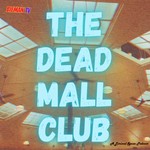 Logo of the podcast The Dead Mall Club - A Liminal Space Podcast Podcast The Dead Mall Club - A Liminal Space Podcast