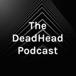 Logo of the podcast The DeadHead Podcast Podcast The DeadHead Podcast