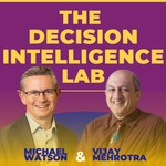 The Decision Intelligence Lab Podcast The Decision Intelligence Lab
