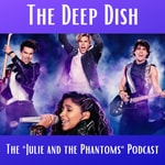 Logo of the podcast The Deep Dish - The "Julie and the Phantoms" Podcast Podcast The Deep Dish - The "Julie and the Phantoms" Podcast