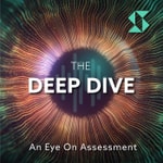 Logo of the podcast The Deep Dive - An Eye on Assessment Podcast The Deep Dive - An Eye on Assessment