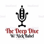 Logo of the podcast The Deep Dive w/ Nick Babel Podcast The Deep Dive w/ Nick Babel
