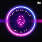 Podcast The Deep Dive with Mo and Jo