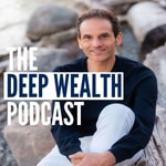 The Deep Wealth Podcast - Unlock Your Deep Wealth—In Business and Life