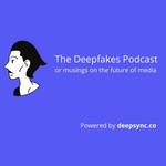 The Deepfakes Podcast Podcast The Deepfakes Podcast
