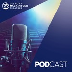 Logo of the podcast The Delfont Mackintosh Theatres Podcast Podcast The Delfont Mackintosh Theatres Podcast