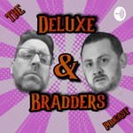 Logo of the podcast The Deluxe & Bradders Podcast Podcast The Deluxe & Bradders Podcast