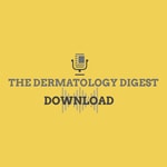 Logo of the podcast THE DERMATOLOGY DIGEST DOWNLOAD Podcast THE DERMATOLOGY DIGEST DOWNLOAD