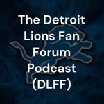Logo of the podcast The Detroit Lions Fan Forum Podcast (DLFFP) Podcast The Detroit Lions Fan Forum Podcast (DLFFP)