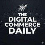 Logo of the podcast The Digital Commerce Daily Podcast The Digital Commerce Daily