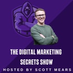 Logo of the podcast The Digital Marketing Secrets Show Podcast The Digital Marketing Secrets Show