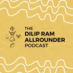 Logo of the podcast The Dilip Ram Allrounder Podcast Podcast The Dilip Ram Allrounder Podcast